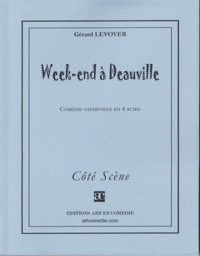 Gérard Levoyer - WEEK-END A DEAUVILLE : COMEDIE VAUDEVILLE EN 4 ACTES.