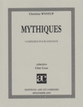 Christine Wystup - Mythiques : comédie pour enfants.
