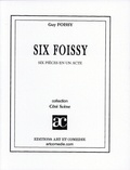 Guy Foissy - Six Foissy - Six pièces en un acte.