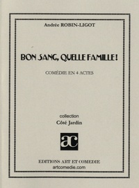 Andrée Robin-Ligot - Bon sang, quelle famille !.