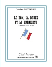 Jean-Paul Cantineaux - Le bon, la brute et le président.