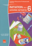 Aurélie Berger et Hervé Meyer - Initiation aux activités tertiaires 3e Découverte professionnelle Module 6 heures.