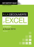 Pascal Parisot - A la découverte d'Excel - Initiation à Excel 2010.