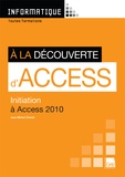Jean-Michel Chenet - A la découverte d'Access - Initiation à Access 2010.