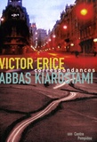 Sylvie Pras - Victor Erice, Abbas Kiarostami : Correspondances.