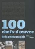 Quentin Bajac et Clément Chéroux - 100 chefs-d'oeuvre de la photographie - Dans les collections du Centre Pompidou.