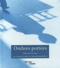 Clément Chéroux - Ombres portées.