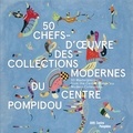  Centre Pompidou - 50 chefs-d'oeuvre des collections modernes du Centre Pompidou.