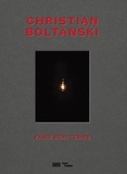 Bernard Blistène et Tadeusz Kantor - Christian Boltanski - Faire son temps.