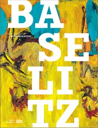 Bernard Blistène - Baselitz - La rétrospective.