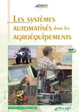 Jean-François Cottet et Joseph de La Bouëre - Les systèmes automatisés dans les agroéquipements. 1 DVD