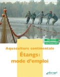 Gilles Cadieu et Jean-François Suat - Aquaculture continentale - Etangs : mode d'emploi.