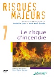 Annabelle Cayrol et Hervé Martin Delpierre - Risques majeurs - Volume 7, Le risque d'incendie. 1 DVD