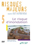 Annabelle Cayrol et Hervé Martin Delpierre - Risques majeurs - Volume 5, Le risque d'inondation. 1 DVD