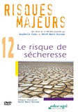 Annabelle Cayrol et Hervé Martin Delpierre - Risques majeurs - Volume 12, Le risque de sécheresse. 1 DVD