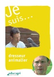 Philippe Mayade - Je suis... Dresseur animalier. 1 DVD