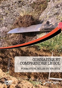 Joseph de La Bouëre - Connaître et comprendre le sol - Formation, rôles et enjeux. 1 DVD