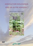 Catherine Gueneau et Gérard Leblanc - Agriculture biologique, vers un autre horizon ?. 1 DVD