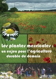 Philippe Mayade et Sophie Lemonnier - Les plantes messicoles - Un enjeu pour l'agriculture durable de demain. 1 DVD