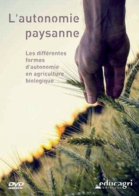 Catherine Gueneau et Gérard Leblanc - Autonomie paysanne - Les différentes formes d'autonomie en agriculture bio. 1 DVD