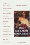 Danièle Masson - DIEU EST-IL MORT EN OCCIDENT ?.
