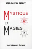 Jean-Gaston Bardet - Mystique et magies.