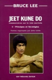 John Little et Bruce Lee - Jeet Dune Do. Volume 1, Principes Et Strategies, Commentaires Sur La Voie Martiale.