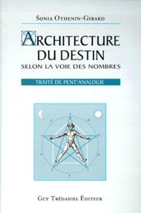 Sonia Othenin-Girard - Architecture Du Destin Selon La Voie Des Nombres. Traite De Pent'Analogie.