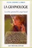 Sylvie Chermet-Carroy - La Graphologie. Caractere, Personnalite, Comportement.