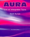 Sarah Bartlett - Aura. Lire Et Interpreter L'Aura.