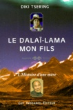 Diki Tsering - Le Dalai-Lama Mon Fils. L'Histoire D'Une Mere.
