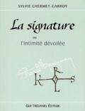 Sylvie Chermet-Carroy - La Signature Ou L'Intimite Devoilee.