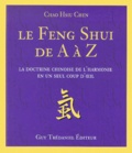 Chao-Hsiu Chen - Le Feng Shui De A A Z. La Doctrine Chinoise De L'Harmonie En Un Seul Coup D'Oeil.