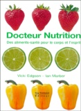 Ian Marber et Vicki Edgson - Docteur Nutrition. Des Aliments-Sante Pour Le Corps Et L'Esprit.