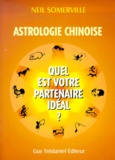 Neil Somerville - Astrologie Chinoise. Quel Est Votre Partenaire Ideal ?.