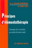 Pierre Coret et Marie-Germaine Galland-Derreumaux - Principes D'Elementotherapie.