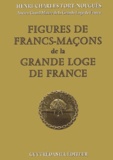 Henri Tort-Nouguès - Figures De Francs-Macons De La Grande Loge De France.
