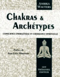 Ambika Wauters - Chakras Et Archetypes. Conscience Energetique Et Croissance Spirituelle.