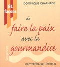 Dominique Charnaise - 81 Facons De Faire La Paix Avec La Gourmandise.