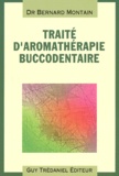 Bernard Montain - Traite D'Aromatherapie Buccodentaire.