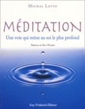 Michal Levin - Meditation. Une Voie Qui Mene Au Soi Le Plus Profond.