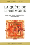 Tarthang Tulku - La Quete De L'Harmonie. Guide Pour La Conscience, L'Auto-Guerison Et La Meditation.