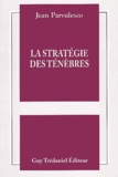 Jean Parvulesco - La stratégie des ténèbres.