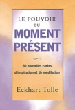 Eckhart Tolle - Le pouvoir du moment présent - 50 nouvelles cartes d'inspiration et de méditation.