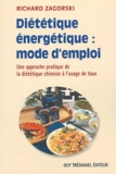 Richard Zagorski - Diététique énergétique : mode d'emploi - Une approche pratique de la diététique chinoise à l'usage de tous.