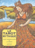 Juliet Sharman-Burke et Liz Greene - Le Tarot mythique - Une nouvelle approche du Tarot divinatoire. 1 Jeu