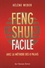 Hélène Weber - Le Feng Shui facile - Avec la méthode des 8 palais.