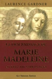 Laurence Gardner - La descendance de Marie-Madeleine au-delà du Code Da Vinci - La Conspiration contre la Descendance de Jésus et Marie.