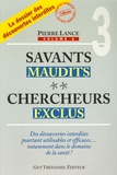 Pierre Lance - Savants maudits, chercheurs exclus - Tome 3.