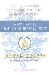 Deepak Chopra - La maternité, une aventure fabuleuse.